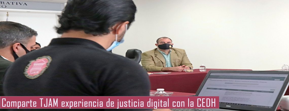 Comparte TJAM experiencia de justicia digital con la CEDH